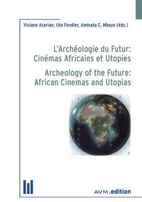 Azarian / Fendler / Mbaye |  L'Archéologie du Futur: Cinémas Africains et Utopies | eBook | Sack Fachmedien