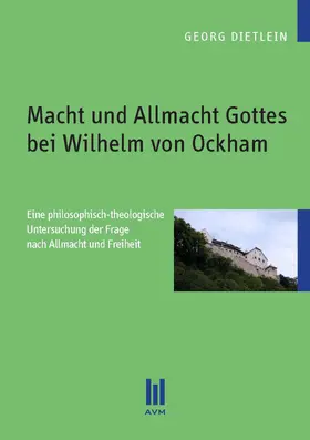 Dietlein |  Macht und Allmacht Gottes bei Wilhelm von Ockham | eBook | Sack Fachmedien