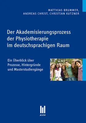 Brummer / Christ / Kutzner |  Der Akademisierungsprozess der Physiotherapie im deutschsprachigen Raum | eBook | Sack Fachmedien