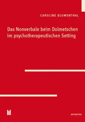 Blumenthal |  Das Nonverbale beim Dolmetschen im psychotherapeutischen Setting | eBook | Sack Fachmedien
