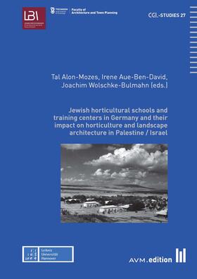 Alon-Mozes / Aue-Ben-David / Wolschke-Bulmahn |  Jewish horticultural schools and training centers in Germany and their | eBook | Sack Fachmedien