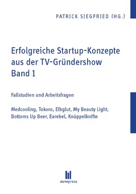 Siegfried |  Erfolgreiche Startup-Konzepte aus der TV-Gründershow | eBook | Sack Fachmedien