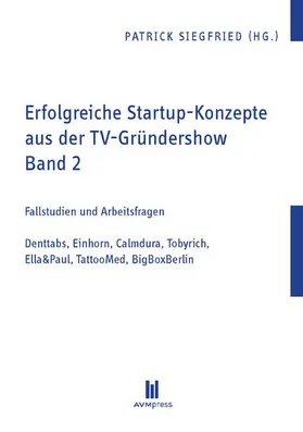 Siegfried |  Erfolgreiche Startup-Konzepte aus der TV-Gründershow | eBook | Sack Fachmedien