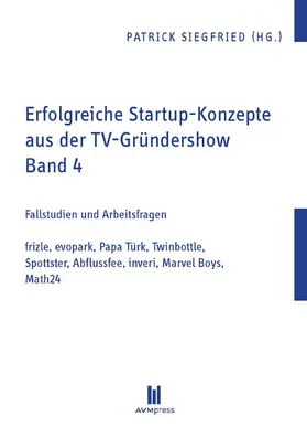 Siegfried |  Erfolgreiche Startup-Konzepte aus der TV-Gründershow | eBook | Sack Fachmedien