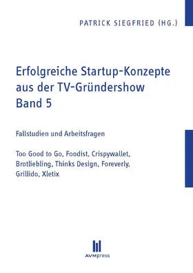 Siegfried |  Erfolgreiche Startup-Konzepte aus der TV-Gründershow | eBook | Sack Fachmedien
