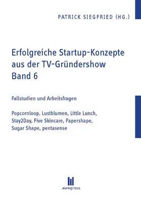 Siegfried |  Erfolgreiche Startup-Konzepte aus der TV-Gründershow | eBook | Sack Fachmedien