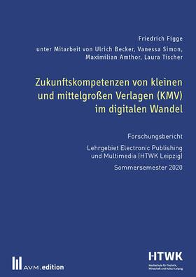 Figge | Zukunftskompetenzen von kleinen und mittelgroßen Verlagen (KMV) im digitalen Wandel | E-Book | sack.de