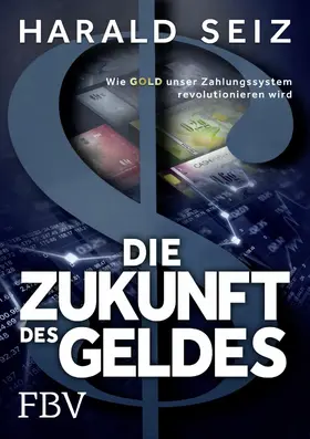 Seiz |  Die Zukunft des Geldes | eBook | Sack Fachmedien