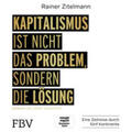 Zitelmann |  Kapitalismus ist nicht das Problem, sondern die Lösung | Sonstiges |  Sack Fachmedien