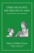 Cicero / Freeman |  Marcus Tullius Cicero: Über die Kunst ein Freund zu sein | eBook | Sack Fachmedien
