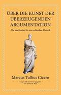 Cicero / May |  Marcus Tullius Cicero: Über die Kunst der überzeugenden Argumentation | eBook | Sack Fachmedien