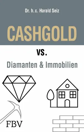 Seiz |  CASHGOLD vs. Diamanten und Immobilien | eBook | Sack Fachmedien