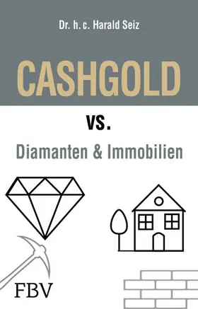 Seiz |  CASHGOLD vs. Diamanten und Immobilien | eBook | Sack Fachmedien