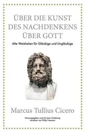 Cicero / Freeman |  Marcus Tullius Cicero: Über die Kunst des Nachdenkens über Gott | eBook | Sack Fachmedien