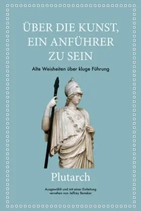 Beneker / Plutarch | Plutarch: Über die Kunst, ein Anführer zu sein | E-Book | sack.de