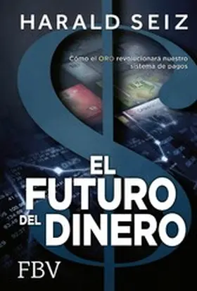 Seiz | El Futuro del Dinero | E-Book | www.sack.de