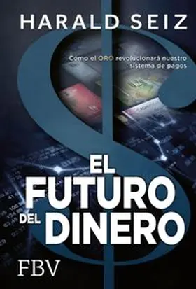 Seiz | El Futuro del Dinero | E-Book | www.sack.de