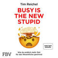 Reichel |  Busy is the New Stupid | Sonstiges |  Sack Fachmedien