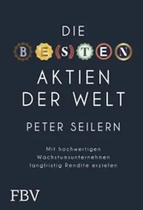 Seilern |  Die besten Aktien der Welt | eBook | Sack Fachmedien