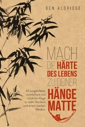 Aldridge | Mach die Härte des Lebens zu deiner Hängematte | E-Book | www.sack.de