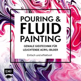 Jung |  Pouring und Fluid Painting - Geniale Gießtechnik für leuchtende Acryl-Bilder | Buch |  Sack Fachmedien