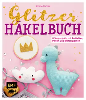 Conrad |  Das Glitzer-Häkelbuch - Häkelprojekte mit Pailletten, Perlen und Glitzergarnen | Buch |  Sack Fachmedien