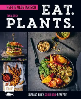 Dusy |  Eat. Plants. – Heftig vegetarisch | eBook | Sack Fachmedien