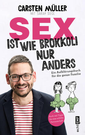 Müller / Siegl | Sex ist wie Brokkoli, nur anders – Ein Aufklärungsbuch für die ganze Familie | E-Book | sack.de