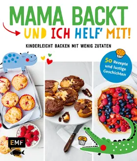 verschiedene |  Mama backt, und ich helf' mit! Kinderleicht backen mit wenig Zutaten | eBook | Sack Fachmedien