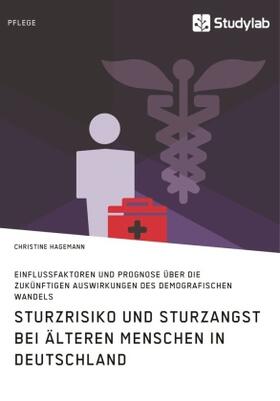 Hagemann |  Sturzrisiko und Sturzangst  bei älteren Menschen in Deutschland | Buch |  Sack Fachmedien