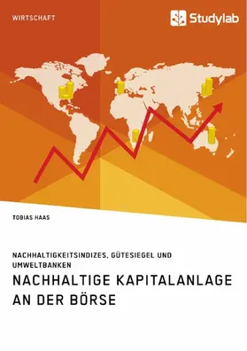Haas |  Nachhaltige Kapitalanlage an der Börse. Nachhaltigkeitsindizes, Gütesiegel und Umweltbanken | eBook | Sack Fachmedien