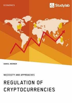 Werner |  Regulation of Cryptocurrencies. Necessity and Approaches | Buch |  Sack Fachmedien
