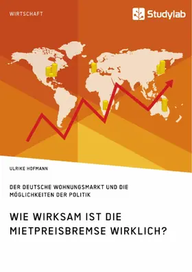 Hofmann |  Wie wirksam ist die Mietpreisbremse wirklich? Der deutsche Wohnungsmarkt und die Möglichkeiten der Politik | eBook | Sack Fachmedien