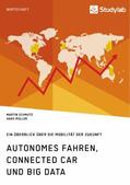 Schmutz / Müller |  Autonomes Fahren, Connected Car und Big Data. Ein Überblick über die Mobilität der Zukunft | eBook | Sack Fachmedien