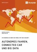 Müller / Schmutz |  Autonomes Fahren, Connected Car und Big Data. Ein Überblick über die Mobilität der Zukunft | Buch |  Sack Fachmedien
