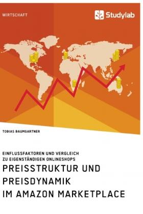 Baumgartner |  Preisstruktur und Preisdynamik im Amazon Marketplace. Einflussfaktoren und Vergleich zu eigenständigen Onlineshops | Buch |  Sack Fachmedien