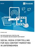 Kling |  Social Media Storytelling für das Content Marketing in Unternehmen. Wie erfolgreiches Storytelling auf Facebook und Instagram funktioniert | Buch |  Sack Fachmedien