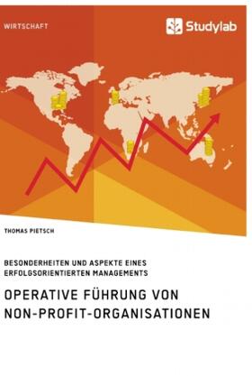 Pietsch |  Operative Führung von Non-Profit-Organisationen. Besonderheiten und Aspekte eines erfolgsorientierten Managements | Buch |  Sack Fachmedien