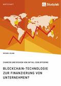 Kilian |  Blockchain-Technologie zur Finanzierung von Unternehmen? Chancen und Risiken von Initial Coin Offering | eBook | Sack Fachmedien