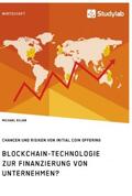 Kilian |  Blockchain-Technologie zur Finanzierung von Unternehmen? Chancen und Risiken von Initial Coin Offering | Buch |  Sack Fachmedien