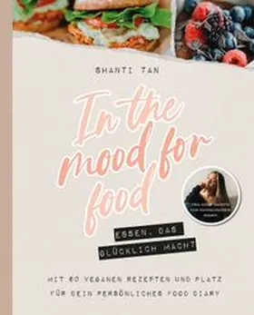 Tan |  In the Mood for Food - Essen, das glücklich macht | eBook | Sack Fachmedien