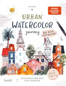 Hiepler |  Urban Watercolor Journey. Die Reise geht weiter! | eBook | Sack Fachmedien