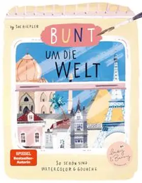 Hiepler |  Bunt um die Welt. So schön sind Watercolor und Gouache | eBook | Sack Fachmedien