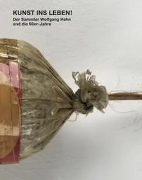  Kunst ins Leben! Der Sammler Wolfgang Hahn und die 60er Jahre | Buch |  Sack Fachmedien