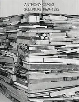  Anthony Cragg. Vol. II Sculpture 1969-85 | Buch |  Sack Fachmedien