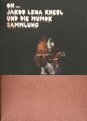 Neuburger / Rüdiger |  Oh ... Jakob Lena Knebl und die mumok Sammlung | Buch |  Sack Fachmedien