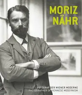 Schögl / Wipplinger |  Moriz Nähr. Fotograf der Wiener Moderne / Photographer of Viennese Modernism | Buch |  Sack Fachmedien