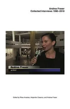 Anastas / Cesarco |  Andrea Fraser. Collected Interviews, 1990–2018 | Buch |  Sack Fachmedien