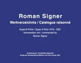  Roman Signer. Super-8 Filme 1975-2001. kommentiertes Werkverzeichnis / annotated Catalogue Raisonné | Buch |  Sack Fachmedien