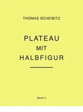 Scheibitz / Fiedler |  Thomas Scheibitz. Plateau mit Halbfigur. Band II | Buch |  Sack Fachmedien